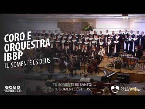 Coro e Orquestra IBBP: Tu Somente és Deus (Mary McDonald)
