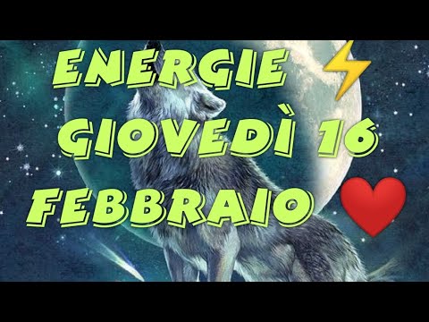 ENERGIE ⚡ 16 FEBBRAIO ❤️