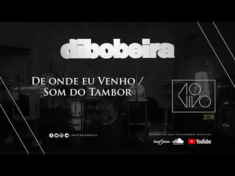 Grupo Dibobeira - De onde eu venho / Som do tambor - Ao vivo 2018
