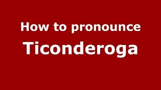 How to pronounce Ticonderoga
