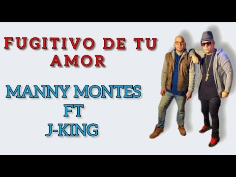 Fugitivo De Tu Amor (Letra) - Manny Montes Ft J-King