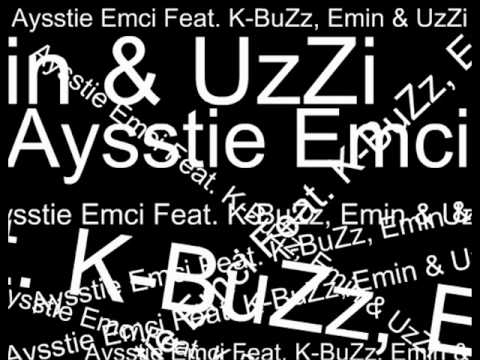 Aysstie Emci Feat. K-BuZz, Emin & UzZi