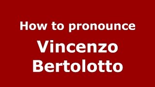 How to pronounce Vincenzo Bertolotto