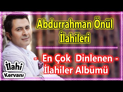 💜Abdurrahman Önül - Karışık Yeni İlahileri 🌹 En Çok Dinlenen İlahi Albümleri 💜 Güzel İlahi Dinle