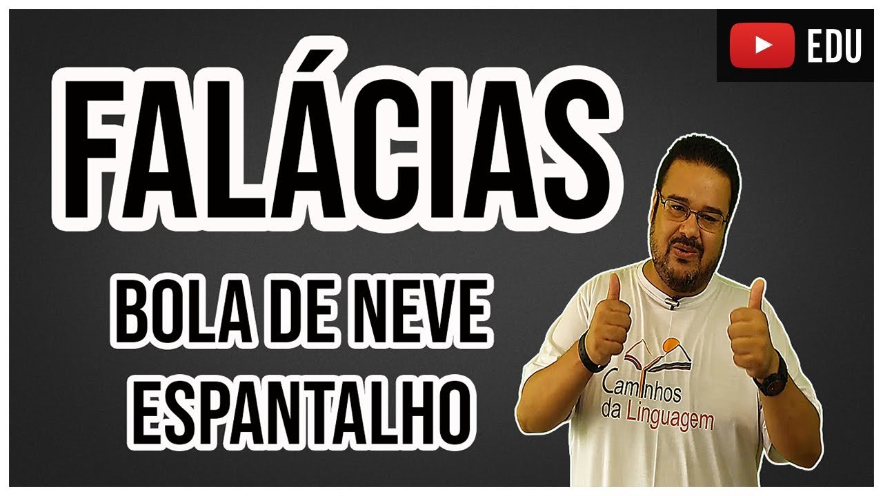 FALÁCIAS - BOLA DE NEVE E ESPANTALHO