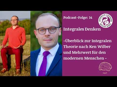 Integrale Theorie nach Ken Wilber: Wissenschaft und Spiritualität integral verbinden und nutzen