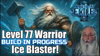 Level 77 Warrior Ice Blaster! | Herald of Ice Chaos & Carnage | POE2 Build Highlights