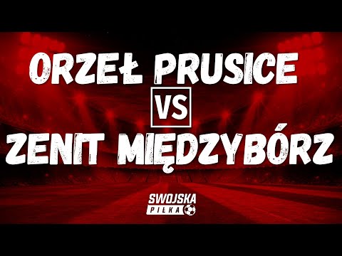 KLASA OKRĘGOWA: ORZEŁ PRUSICE 🆚️ ZENIT MIĘDZYBÓRZ (SKRÓT MECZU)