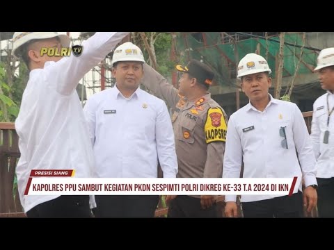 KAPOLRES PPU SAMBUT KEGIATAN PKDN SESPIMTI POLRI DIKREG KE-33 TA 2024 DI IKN