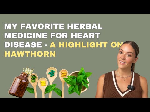 My FAVORITE HERBAL MEDICINE for HEART DISEASE - A highlight on HAWTHORN