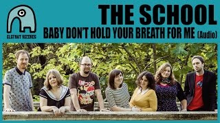 THE SCHOOL - Baby Don't Hold Your Breath For Me [Audio]