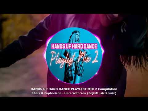 99ers & Euphorizon - Here With You (SejixMusic Remix) (Hard Dance Playlist Mix 2 Compilation) ★