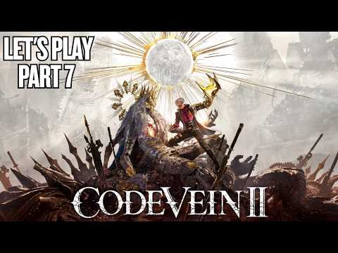 CODE VEIN II Let's Play Part 7