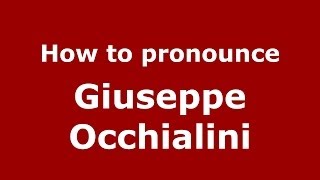 How to pronounce Giuseppe Occhialini