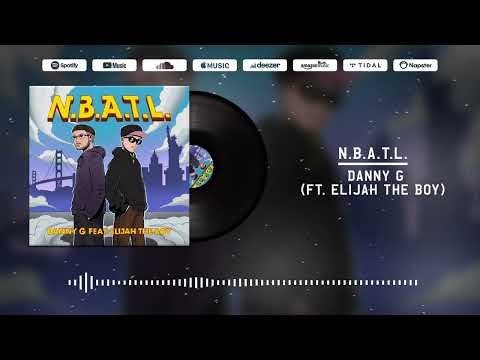 Danny G - N.B.A.T.L. (featuring Elijah The Boy)  [Official Visualizer]