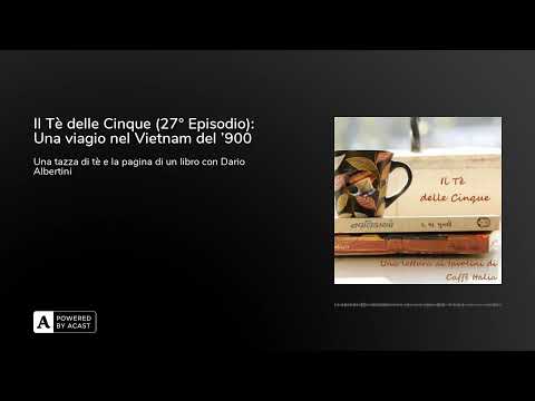 Il Tè delle Cinque (27° Episodio): Una viaggio nel Vietnam del '900