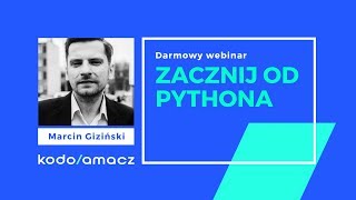 Zacznij od Pythona - Marcin Giziński [WEBINAR]