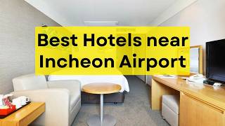 Top 10 Hotels Near Incheon International Airport | Best Stays, Airport Shuttle &