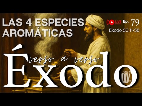 [#79] 🌿 4 AROMAS, 1 Misterio: El Secreto del Incienso Sagrado | Éxodo 30:11-38