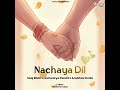 Nachya Dil New Song
