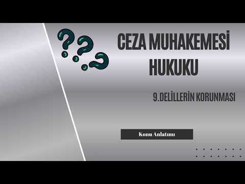 9. Ceza Muhakemesi Hukuku, Delillerin Korunması Konu Anlatımı