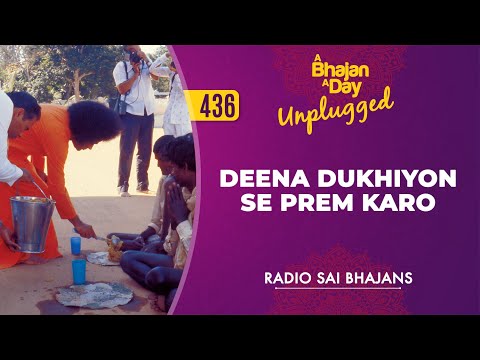 436 - Deena Dukhiyon Se Prem Karo Unplugged | Sri Sathya Sai Bhajans | Aradhana Day Offering