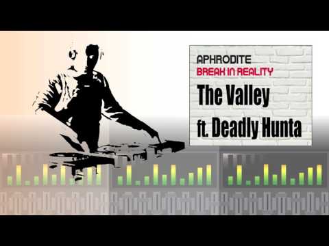 Aphrodite ft Deadly Hunta - The Valley (Album Version)
