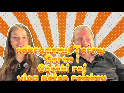 Termy Gorce i Górski Raj – Niezapomniany Weekend w Raju! 🌄💦” CZĘŚĆ 2