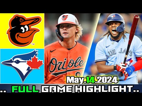 Baltimore Orioles vs Toronto Blue Jays (05/14/24) FULL GAME HIGHLIGHTS | MLB Season 2024