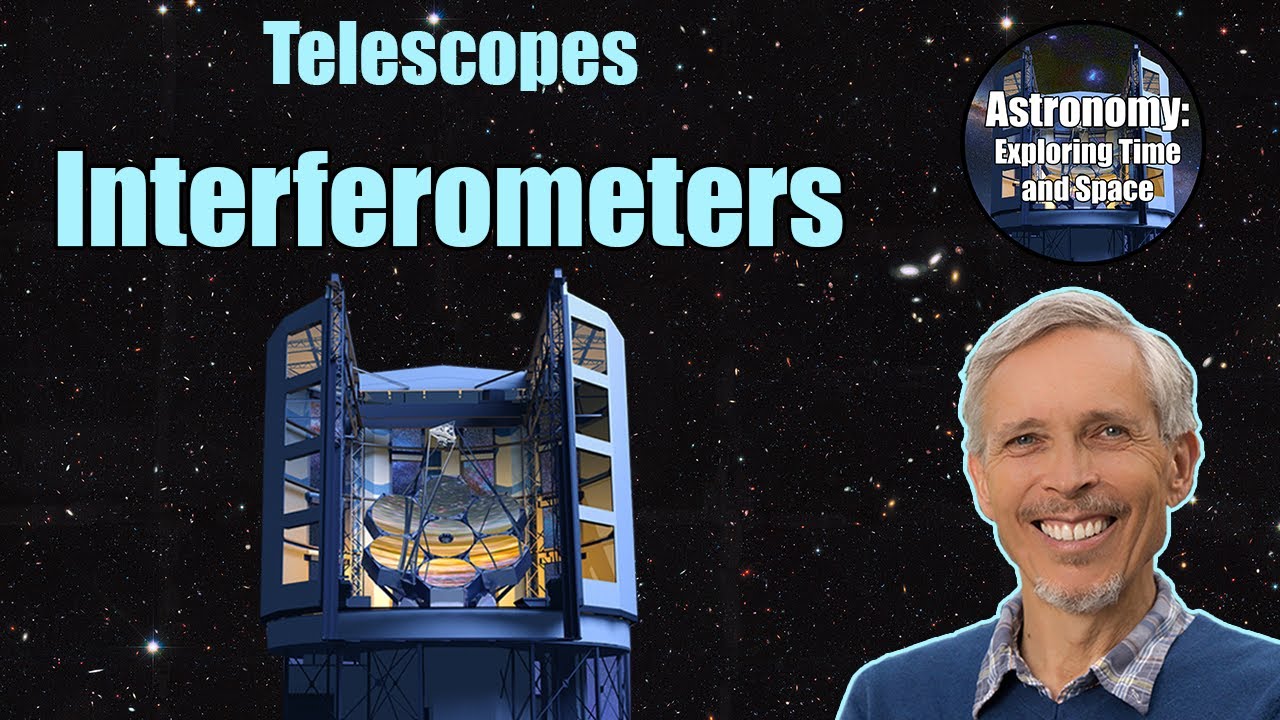 Interferometers | Introductory Astronomy Course 3.05