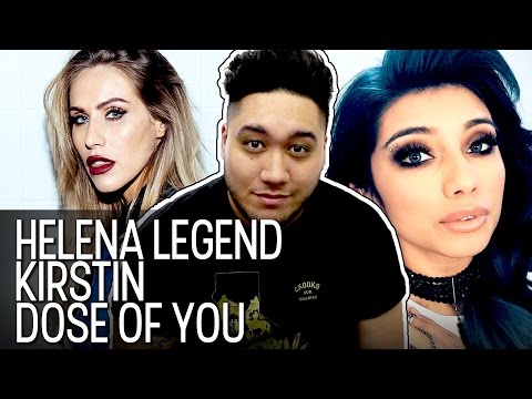 Helena Legend x kirstin™ - Dose Of You REACTION!!!