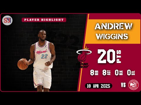 ANDREW WIGGINS 20 PTS vs ATL 18 Apr 2025 MIA Highlights