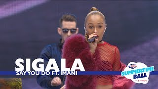 Sigala - &#39;Say You Do&#39; (Live At Capital’s Summertime Ball 2017)