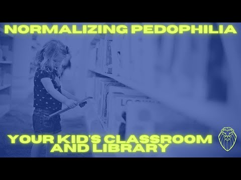 Normalizing Pedophilia: Your Kid’s Classroom and Library (Ep. 243)