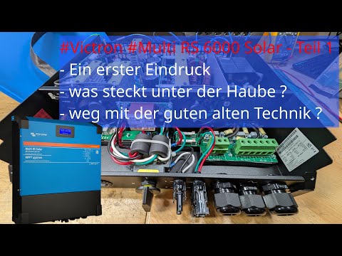 ☀️#Victron #Multi RS6000 Solar - First View - Teil 1☀️