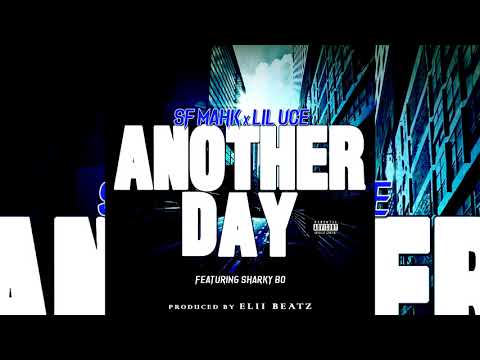 SF Mahk x Lil Uce ft Sharky Bo - Another Day (p. EliiBeatz)