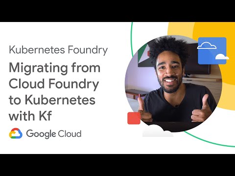 Migrating from Cloud Foundry to Kubernetes with Kf