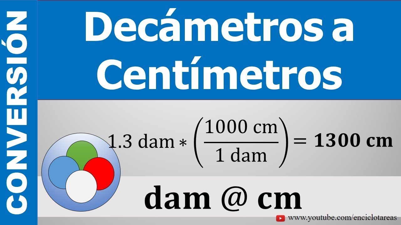 CONVERTIR DE DECAMETROS (dam) A CENTIMETROS (cm) - (dam a cm)