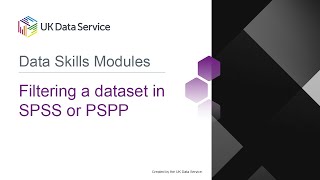 Data Skills Modules: Filtering a dataset in SPSS or PSPP