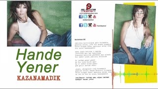 Hande Yener - Kazanamadık