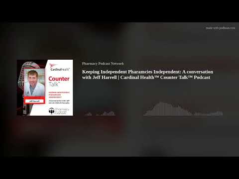 Keeping Independent Pharamcies Independent: A conversation with Jeff Harrell | Cardinal Health™ Coun