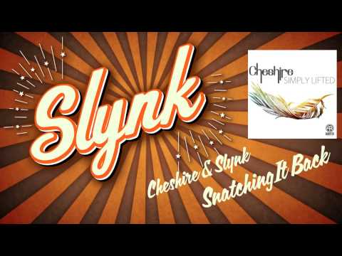 Cheshire & Slynk - Snatching It Back