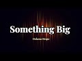 Delana Hope - Something Big (Lyric Video)