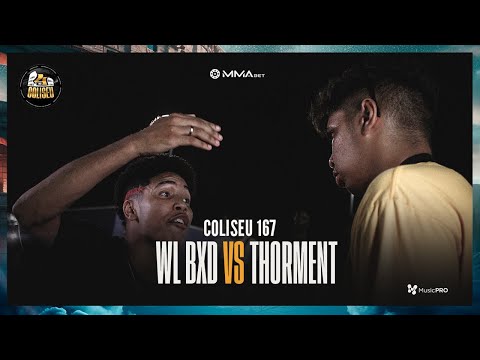 (FINAL ABSURDA 🔥🔥) WL BXD X THORMENT - GRANDE FINAL - BATALHA DO COLISEU - EDIÇÃO 167