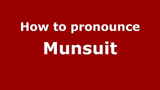 How to pronounce Munsuit