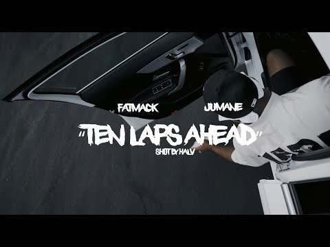 Fat Mack x Itsjumane - Ten Laps Ahead [Directed By. Halv]