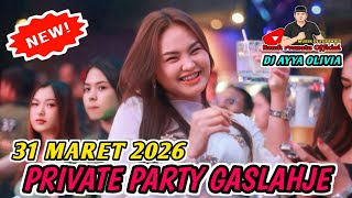 DJ AYYA OLIVIA TERBARU 31 MARET 2026 PRIVATE PARTY GASLAHJE 