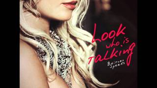 Britney Spears - Look Who&#39;s Talking Now (FULL SONG) [Lyrics + Download Link]