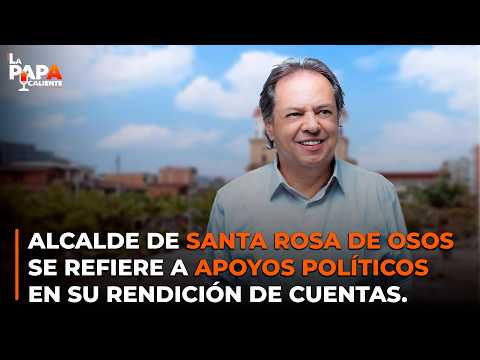 Alcalde de Santa Rosa de Osos se refiere a apoyos políticos en su rendición de cuentas.