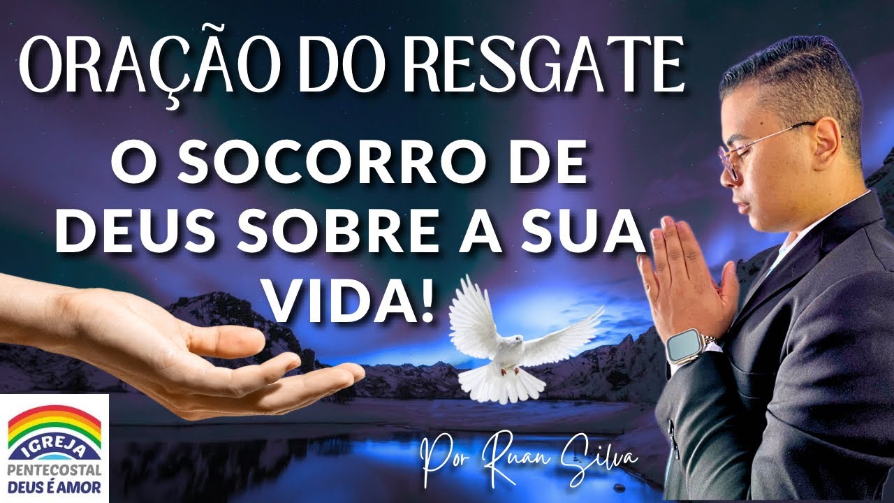 ORAÇÃO DO RESGATE! O SOCORRO DE DEUS SOBRE A SUA VIDA, SALMOS 121 IGREJA DEUS É AMOR